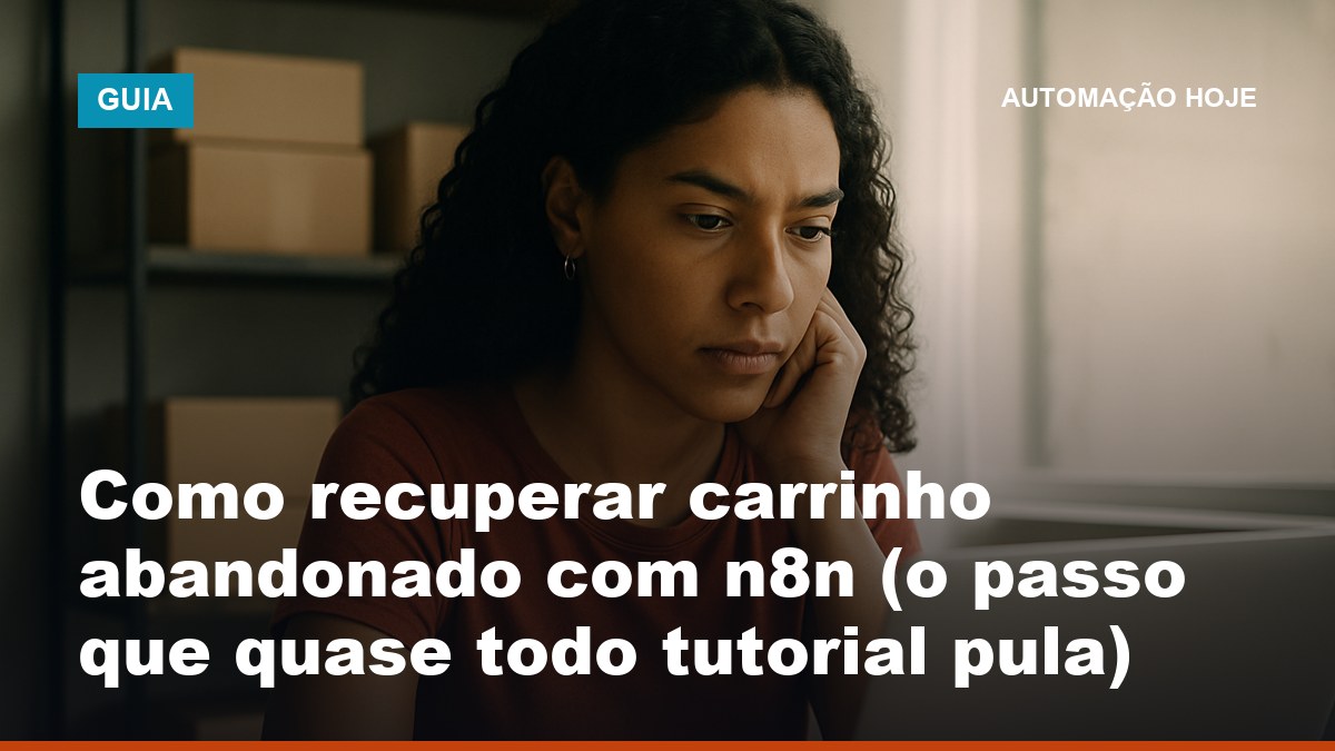 Lojista brasileira monta no notebook um fluxo de recuperação de carrinho abandonado com n8n para e-commerce